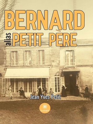 cover image of Bernard alias petit père